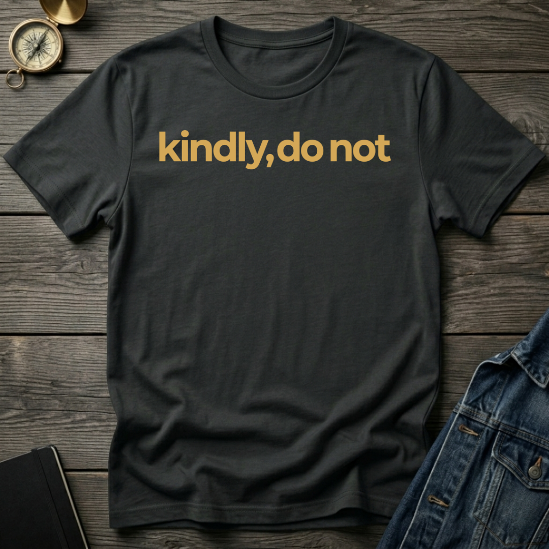 Kindly, do not T-Shirt