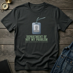 Department of not my problem T‑Shirt