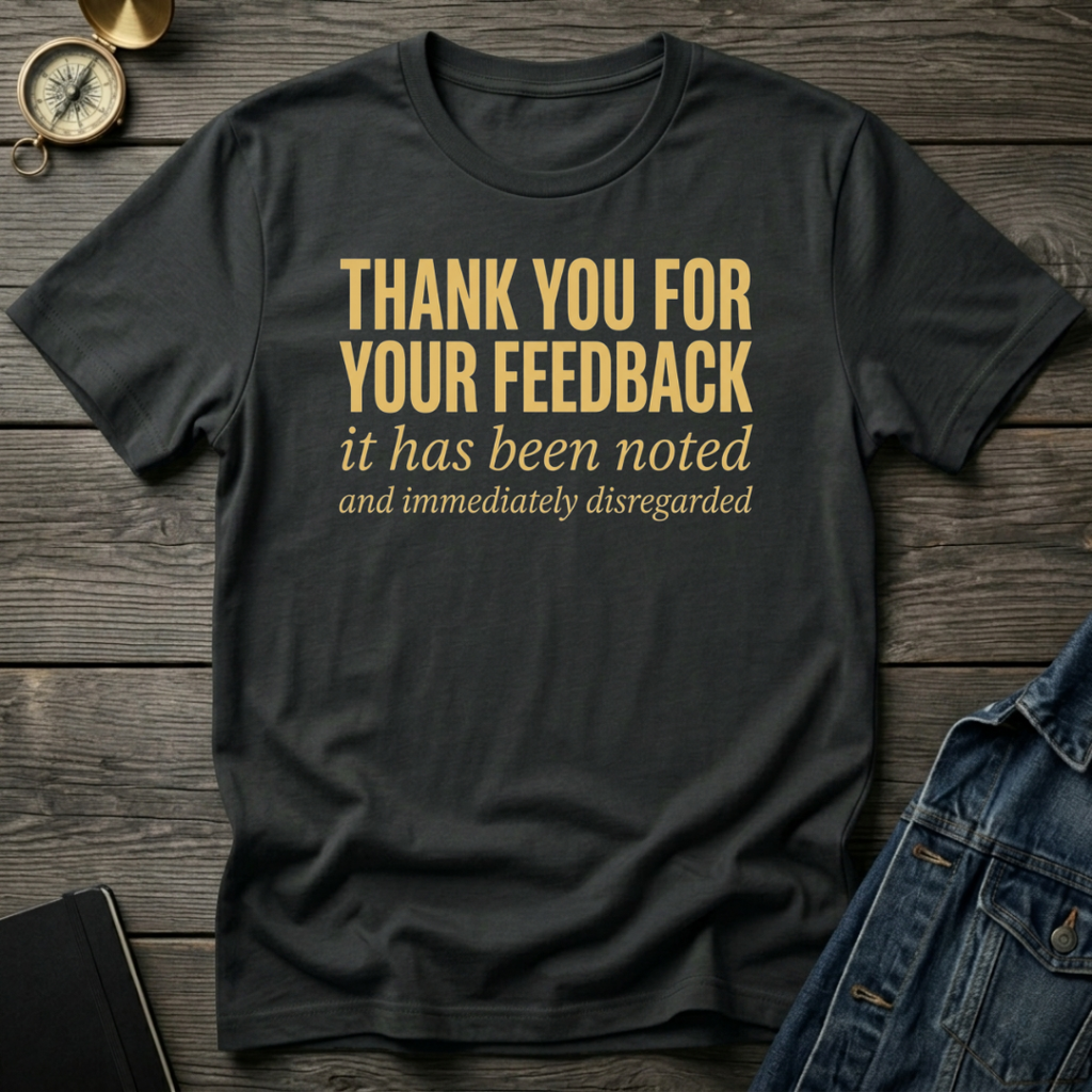 Thank you for your feedback T-Shirt