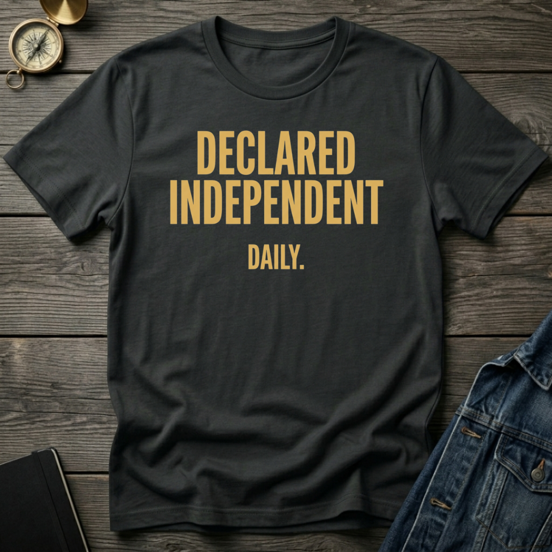 Declared Independent daily T-Shirt