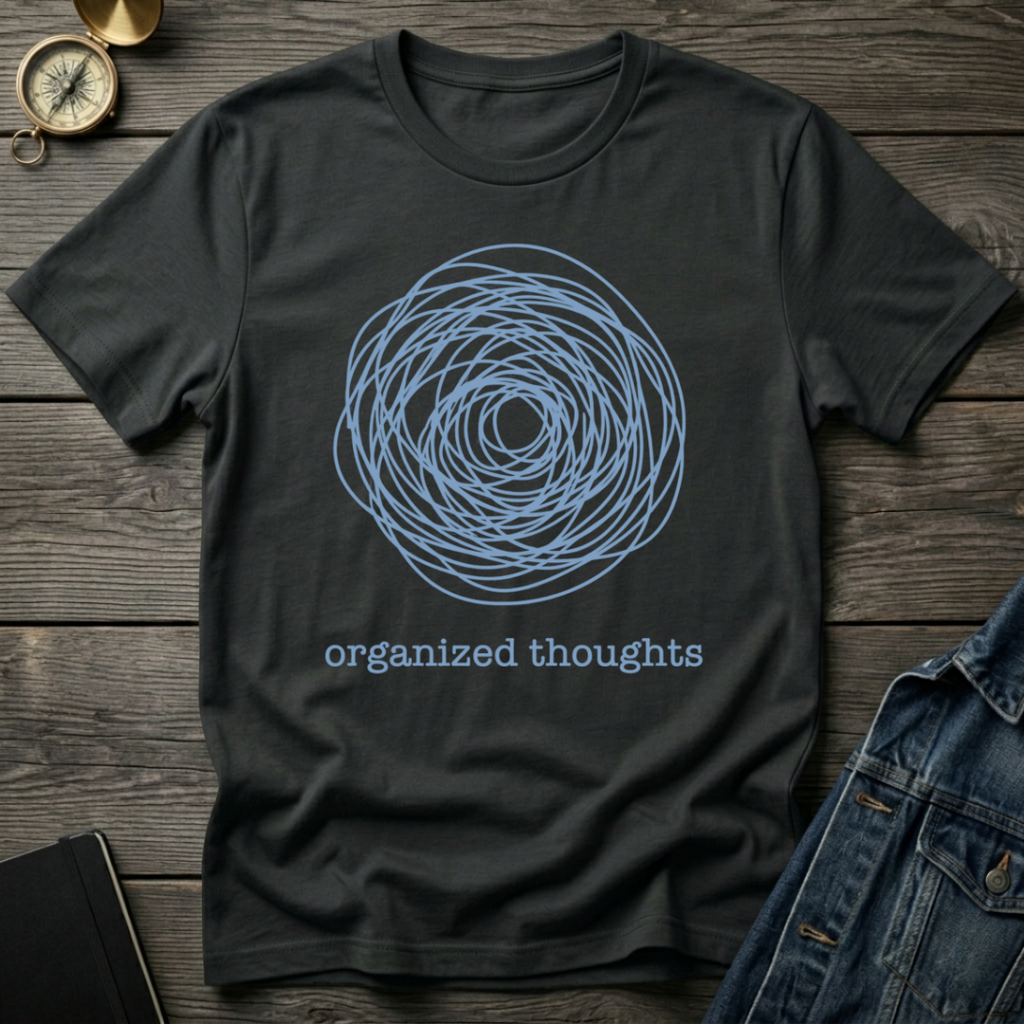 Organized thoughts T-Shirt