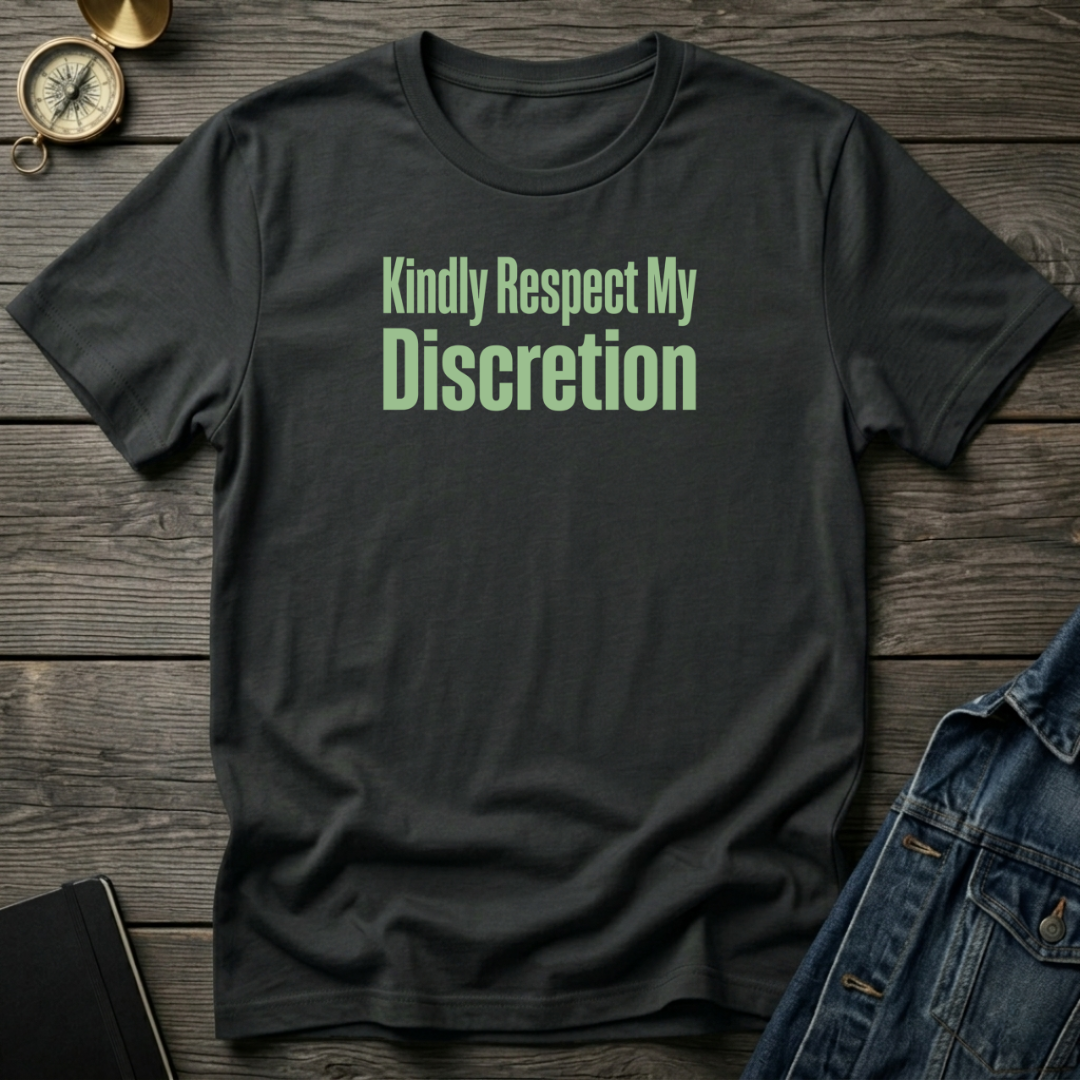 Kindly respect my discretion T-Shirt