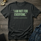 I am not for everyone T‑Shirt