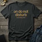 On do not disturb T‑Shirt