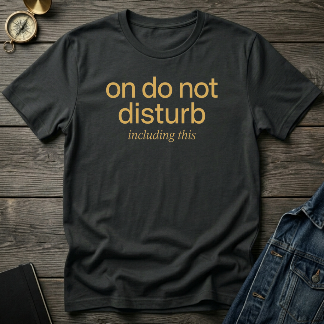 On do not disturb T‑Shirt