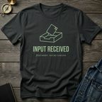 Input received T‑Shirt