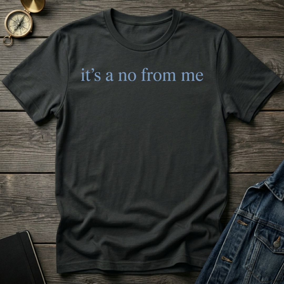 It's a no for me T-Shirt