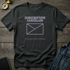 Subscription cancelled T‑Shirt