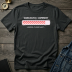 Sarcastic comment loading T-Shirt