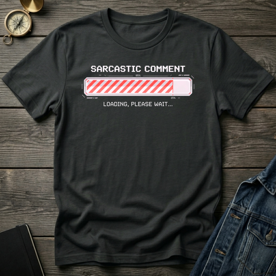 Sarcastic comment loading T-Shirt
