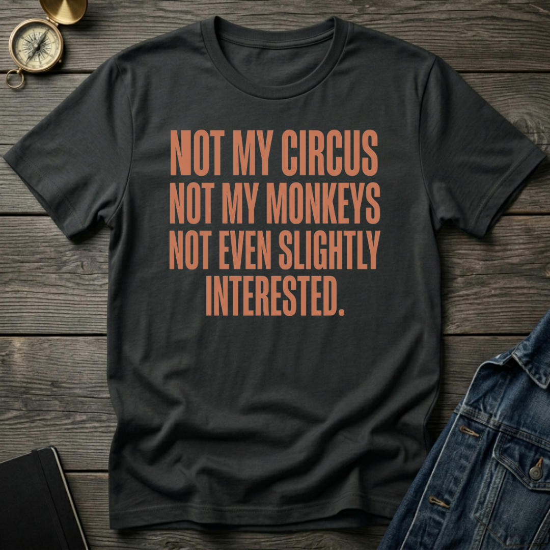Not my circus T-Shirt
