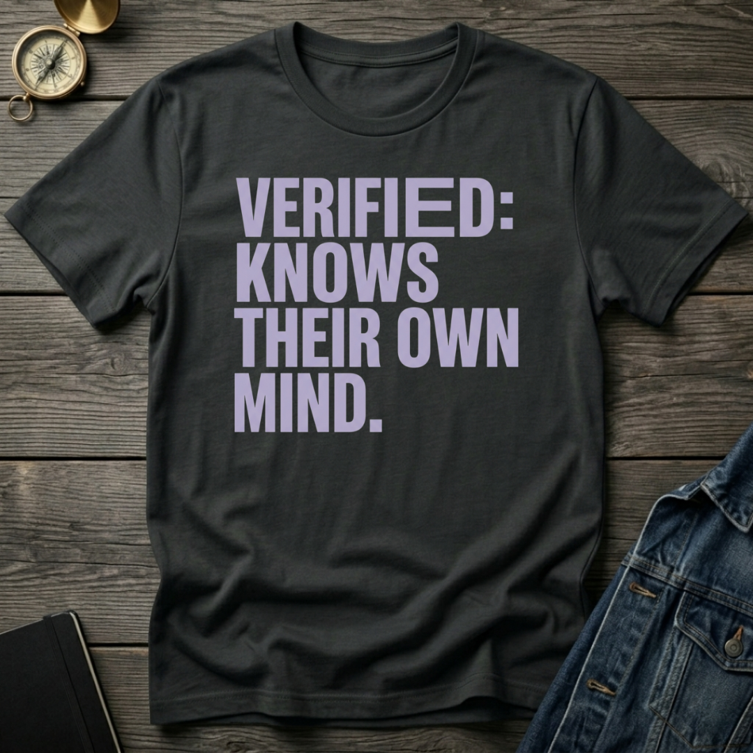 Verified: knows their own mindT-Shirt