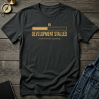 Development stalled T‑Shirt