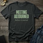 Meeting adjourned T‑Shirt