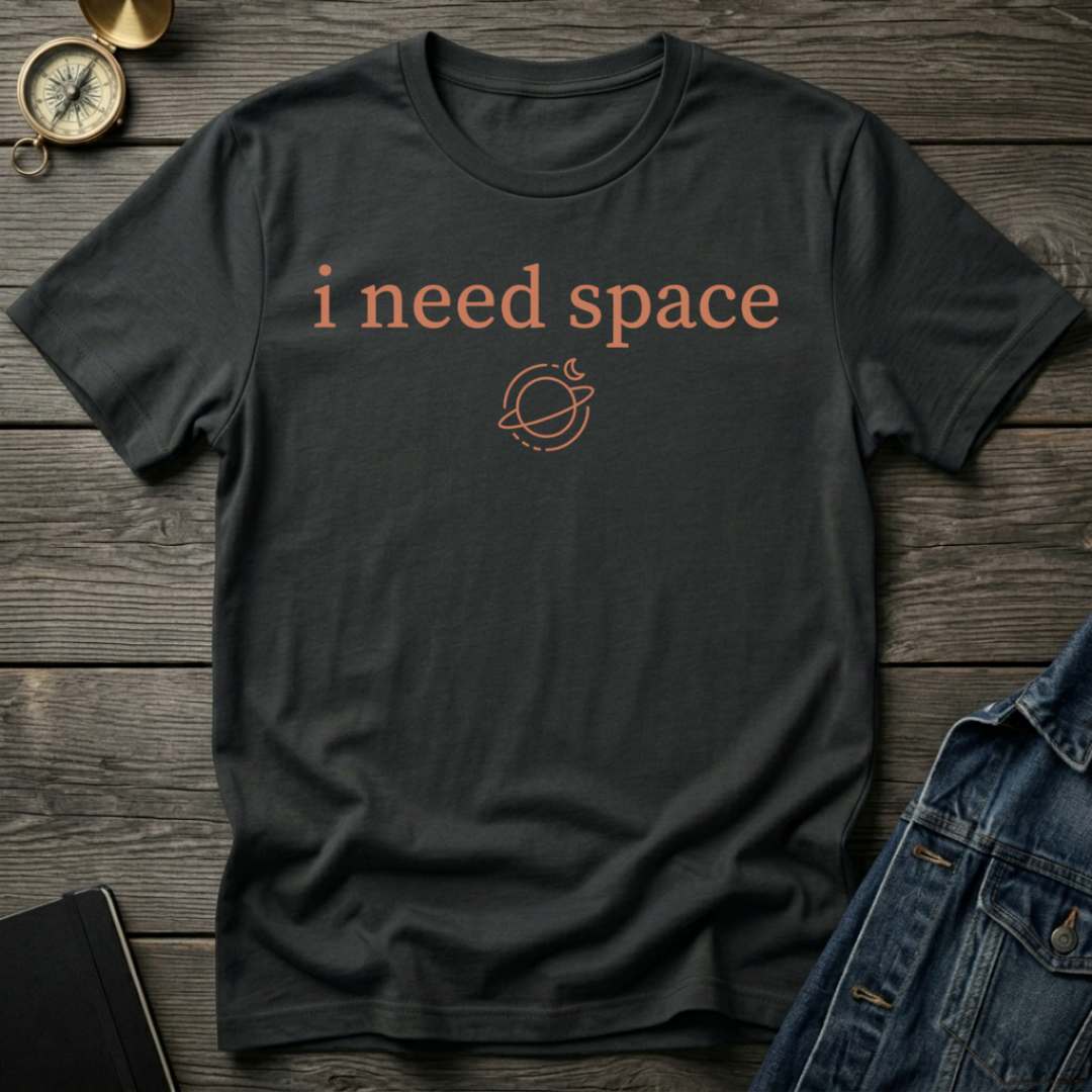 I need space T-Shirt