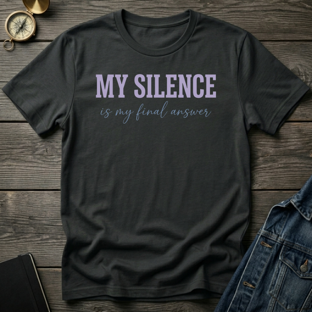 My silence is my final answer T-Shirt