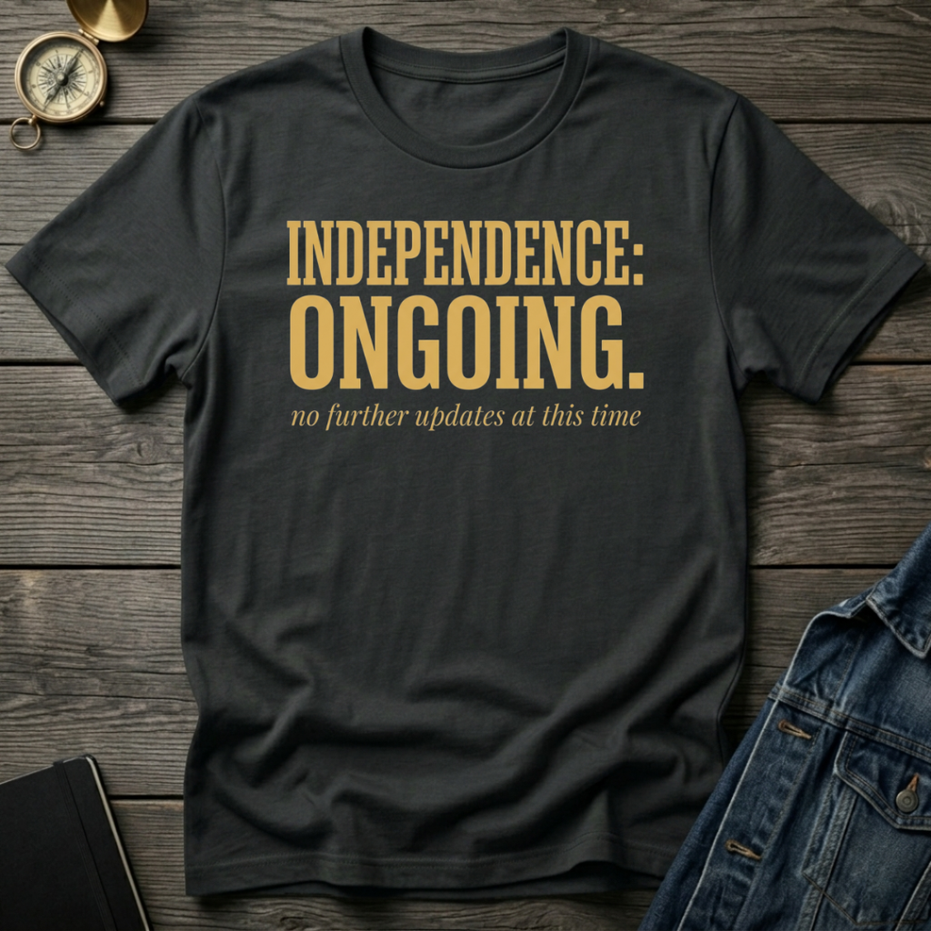 Independence ongoing T-Shirt