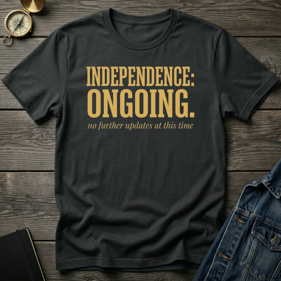 Independence ongoing T-Shirt