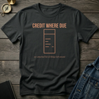 Credit where due T‑Shirt