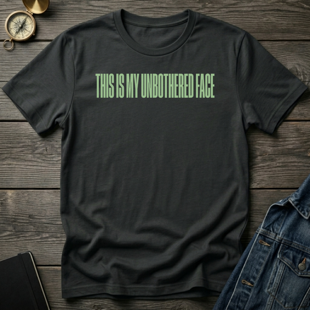 This is my unbothered face T-Shirt