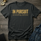 In pursuit of something T-Shirt