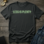 Less is plenty T-Shirt
