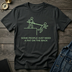 Some people need a pat on the back T-Shirt