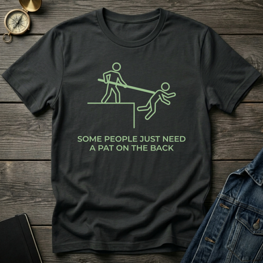 Some people need a pat on the back T-Shirt