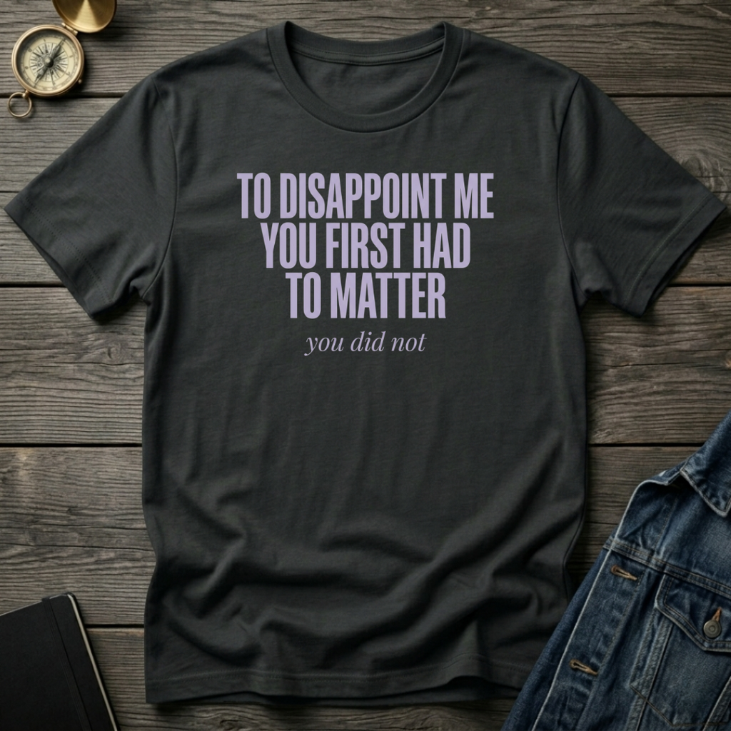 To disappoint me T‑Shirt