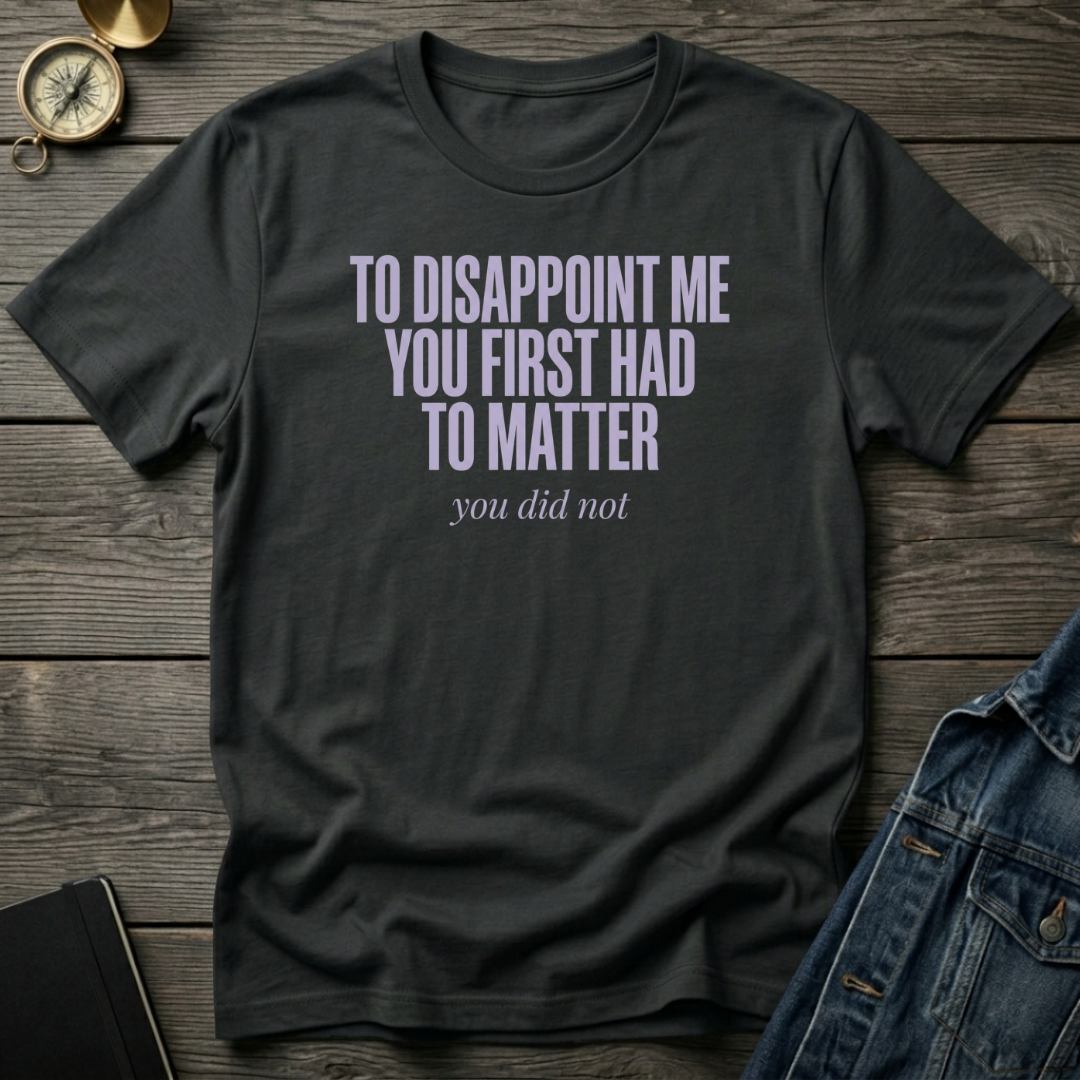 To disappoint me T‑Shirt