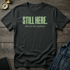 Still here T‑Shirt