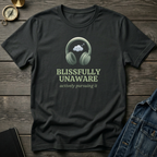 Blissfully unaware T‑Shirt