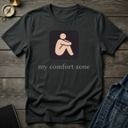 My comfort zone T-Shirt