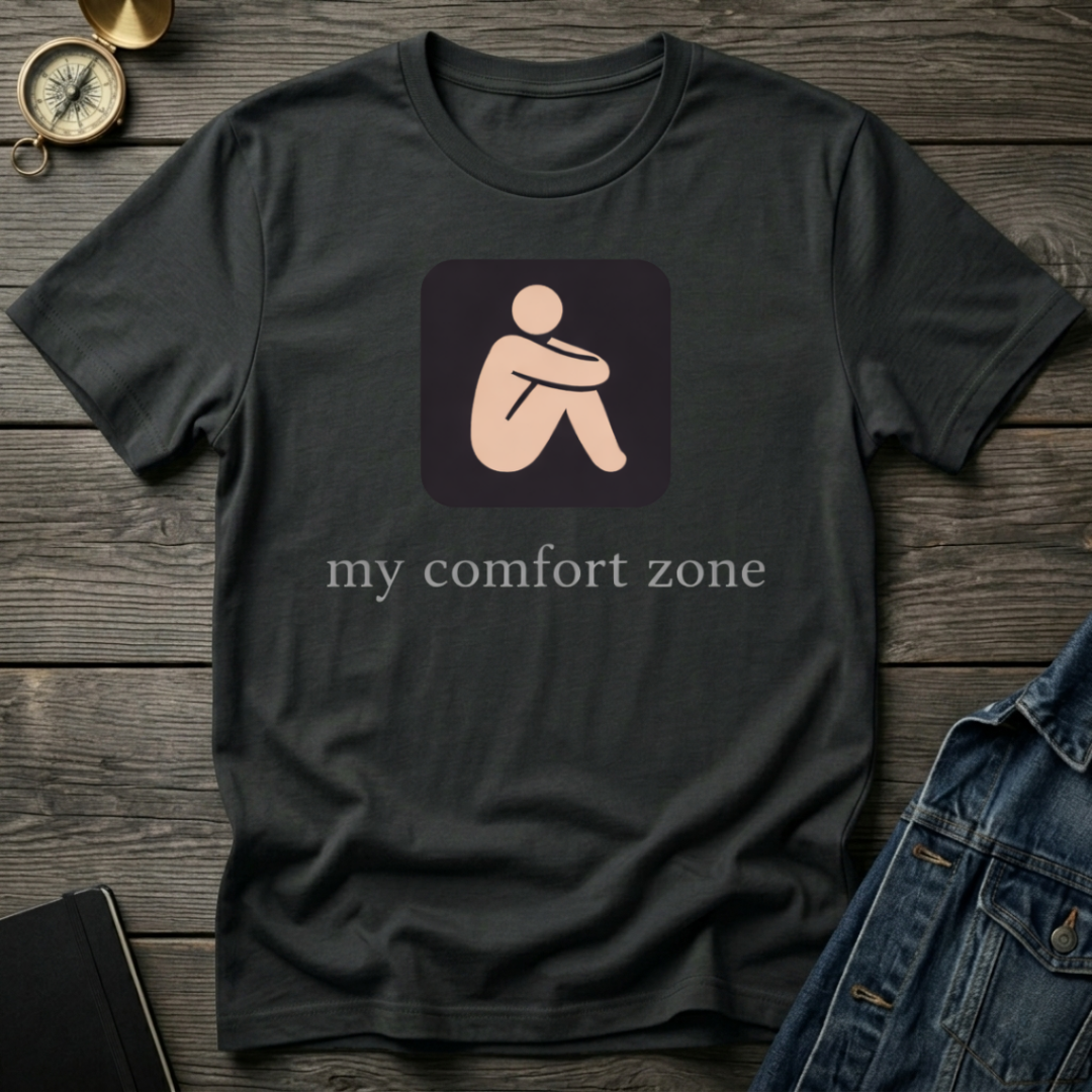 My comfort zone T-Shirt