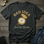 Bad idea T-Shirt