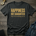 Happiness not guaranteed T-Shirt