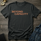 Beyond capacity T-Shirt