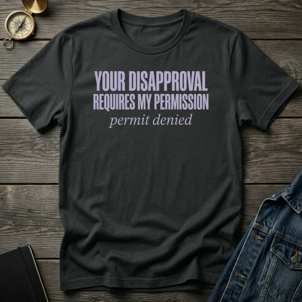 Your disapproval T-Shirt
