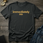 Immediately no T-Shirt