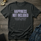 Happiness not included T-Shirt