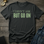 I didn't ask T-Shirt