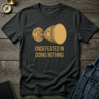 Undefeated in doing nothing T‑Shirt