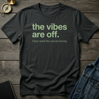 The vibes are off T‑Shirt