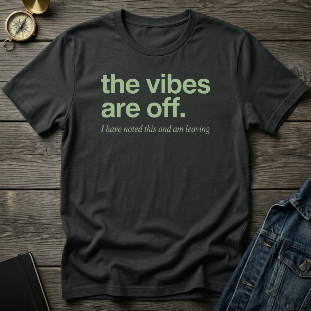 The vibes are off T‑Shirt