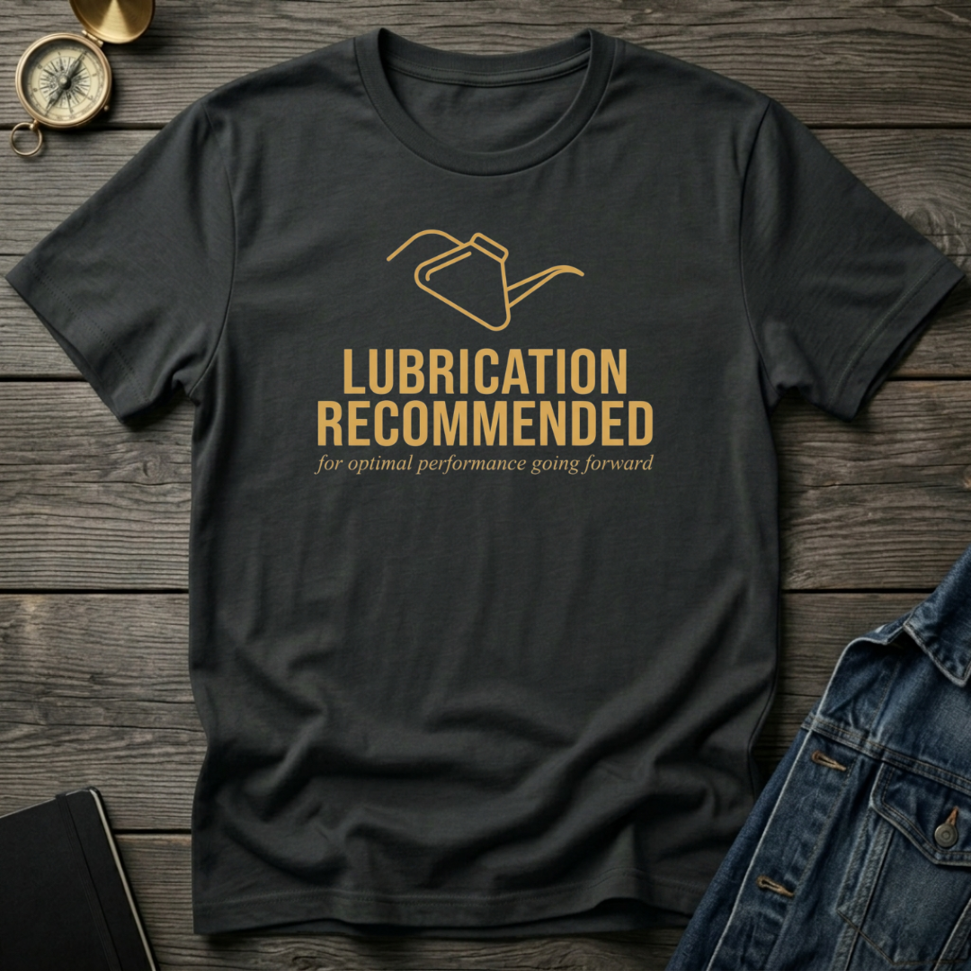 Lubrication recommended T‑Shirt