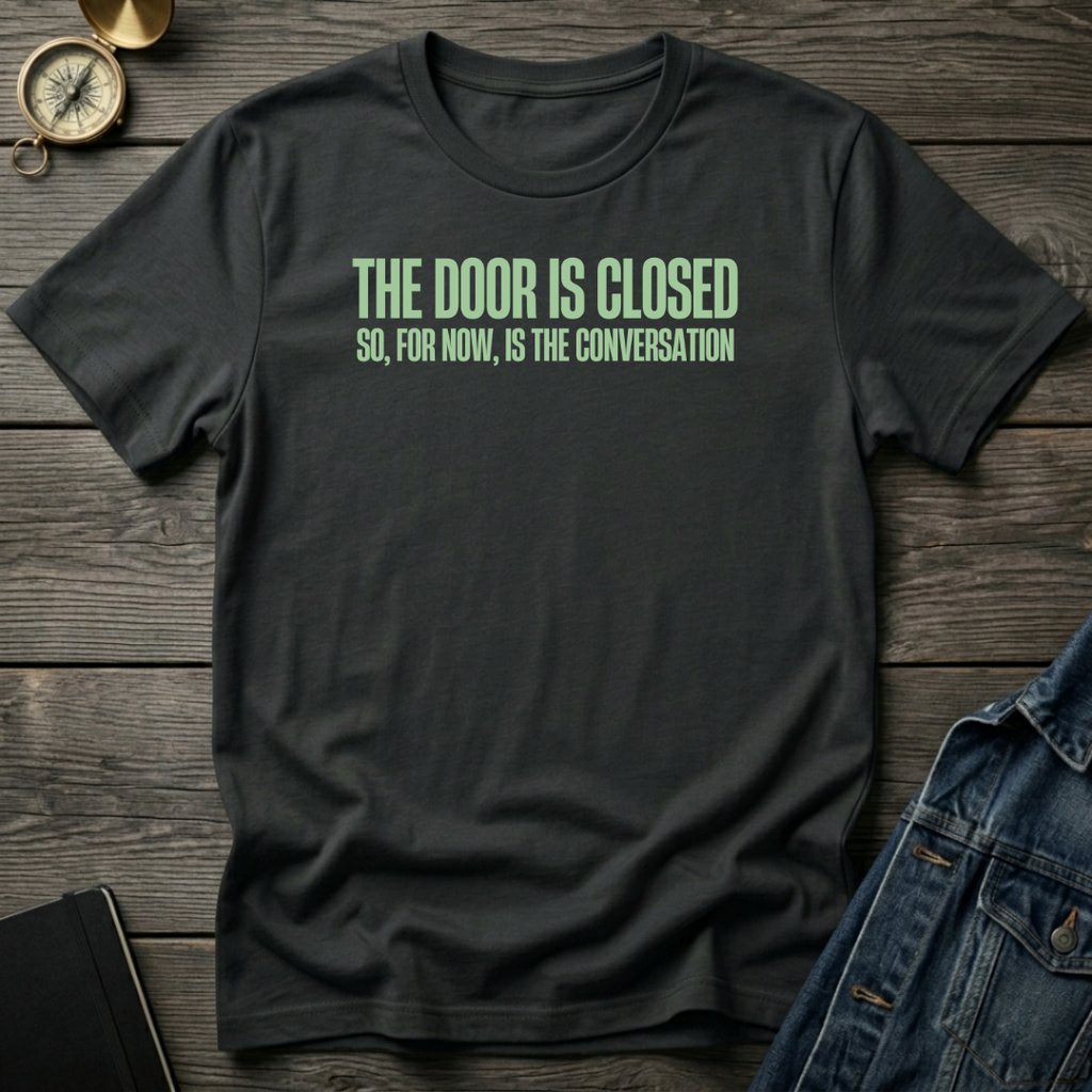 The door is closed T‑Shirt