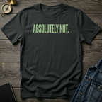 Absolutely not T‑Shirt