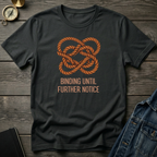 Binding until further notice T‑Shirt