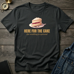 Here for the cake T‑Shirt