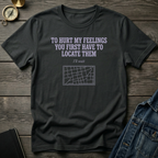 To hurt my feelings T‑Shirt